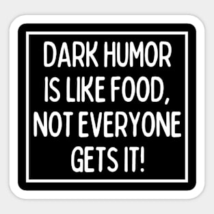 Dark humor ain't for everybody. Sticker